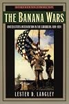 The Banana Wars: United States Intervention in the Caribbean,  1898-1934 (Latin American Silhouettes)