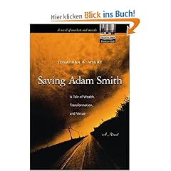 Saving Adam Smith: A Tale of Wealth, Transformation, and Virtue: A Novel (Financial Times (Prentice Hall))
