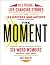 The Moment: Wild, Poignant, Life-Changing Stories from 125 Writers and Artists Famous & Obscure