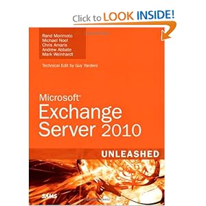 Exchange Server 2010 Unleashed by Rand Morimoto, Michael Noel, Chris Amaris, and Andrew Abbate