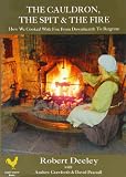 The cauldron, the spit & the fire : over five hundred years of downhearth & bargrate cooking