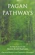 Pagan Pathways: A Complete Guide to the Ancient Earth Traditions