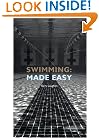 Swimming Made Easy: The Total Immersion Way for Any Swimmer to Achieve Fluency, Ease, and Speed in Any Stroke
