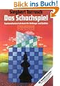 Das Schachspiel. Systematisches Lehrbuch f�r Anf�nger und Ge�bte