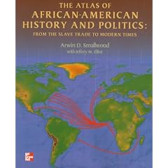 The Atlas of African-American History and Politics: From the Slave Trade to Modern Times