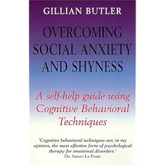 Overcoming Social Anxiety and Shyness: A Self-Help Guide Using Cognitive Behavioral Techniques (Overcoming)