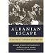 Albanian Escape: The True Story of U.S. Army Nurses Behind Enemy Lines