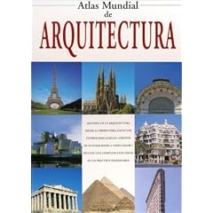Atlas Mundial de Arquitectura: 1st (Arquitectura Y Diseno)