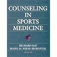 Counseling in Sports Medicine by Richard Ray and Diane Wiese-Bjornstal