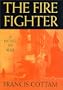The Fire Fighter: A Novel of War