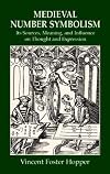 Medieval Number Symbolism: Its Sources, Meaning, and Influence on Thought and Expression