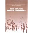 Child Health in Complex Emergencies by William J. Moss