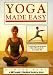Yoga Made Easy: A Personal Yoga Program That Will Transform Your Daily Life