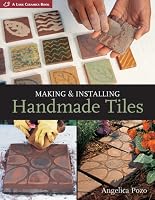 Making & Installing Handmade Tiles (A Lark Ceramics Book)