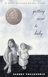 Getting Near to Baby (2000 Newbery Honor Book)