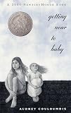 Getting Near to Baby (2000 Newbery Honor Book)