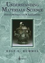 Understanding Materials Science: History, Properties, Applications