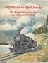 Railroad in the Clouds: The Alaska Railroad in the Age of Steam, 1914-1945