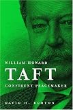 William Howard Taft: Confident Peacemaker