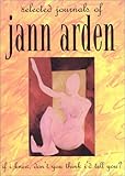 if i knew, don't you think I'd tell you?: selected journals of Jann Arden