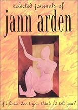 if i knew, don't you think I'd tell you?: selected journals of Jann Arden