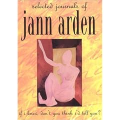 if i knew, don't you think I'd tell you?: selected journals of Jann Arden