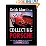 Keith Martin on Collecting Porsche by Keith Martin