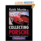 Click here to buy Keith Martin on Collecting Porsche by  Keith Martin.