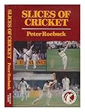 Slices of cricket