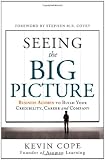 Seeing the Big Picture: Business Acumen to Build Your Credibility, Career, and Company