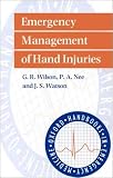 Emergency Management of Hand Injuries (Oxford handbooks in emergency medicine)