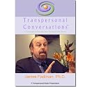 James Fadiman, Ph. D.  TRANSPERSONAL CONVERSATIONS