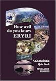 How well do you know Eryri ? : a Snowdonia quiz book