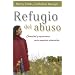 Refugio del abuso: Sanidad y esperanza para mujeres abusadas