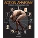Action Anatomy: For Gamers, Animators, and Digital Artists