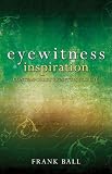 Eyewitness Inspiration: Contemporary Vignettes for Life