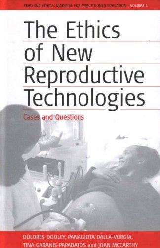 The Ethics of New Reproductive Technologies: Cases and Questions (Teaching Ethics: Material for Practioner Education)