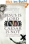 Jesus Is Lord, Caesar Is Not: Evaluat...
