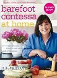 Barefoot Contessa at Home: Everyday Recipes Youll Make Over and Over Again