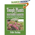 Tough Plants for Northern Gardens: Low Care, No Care, Tried and True Winners by  Felder Rushing