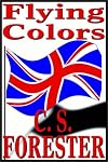 Flying Colors (Hornblower Saga Series No 7)