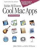 Robin Williams Cool Mac Apps: A Guide to iLife, .Mac, and More