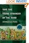 Take the Young Stranger by the Hand: Same-Sex Relations and the YMCA (The Chicago Series on Sexuality, History, and Society)