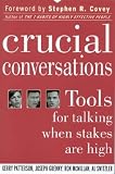 Crucial Conversations: Tools for Talking When Stakes Are High