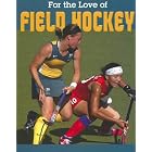 Click here to buy Field Hockey (For the Love of Sports) by Jennifer Hurtig.