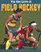  : Field Hockey (For the Love of Sports)