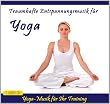 Traumhafte Entspannungsmusik f�r Yoga - Yoga-Musik f�r Ihr Training