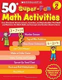50+ Super-Fun Math Activities: Grade 2: Easy Standards-Based Lessons, Activities, and Reproducibles That Build and Reinforce the Math Skills and Concepts 2nd Graders Need to Know