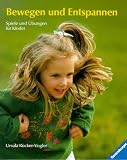 Bewegen und Entspannen - Spiele und &Uuml;bungen f&uuml;r Kinder - Ursula R&uuml;cker-Vogler, Doris R&uuml;bel