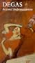 Degas: Beyond Impressionism [VHS]
